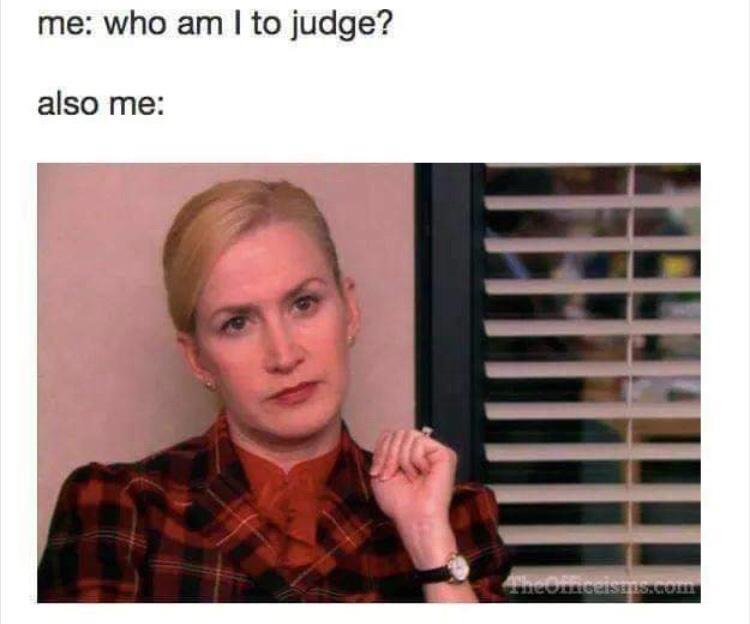 angela from the office - me who am I to judge? also me Arheorcisms.com