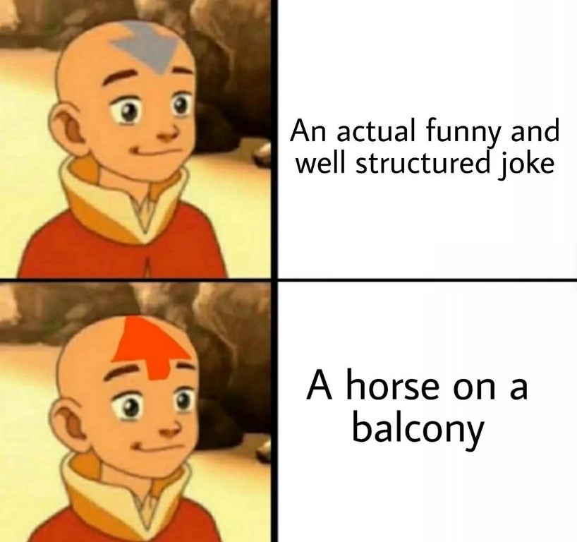 aang avatar - An actual funny and well structured joke A horse on a balcony