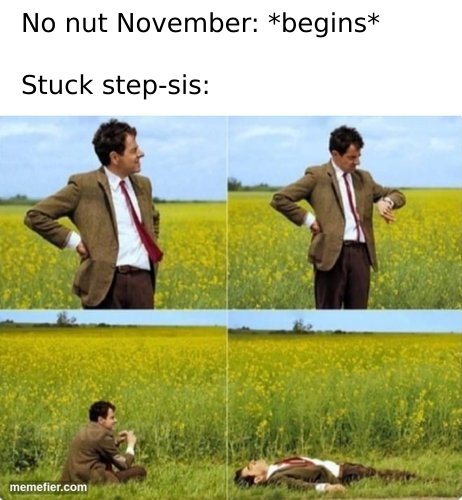schools reopening meme - No nut November begins Stuck stepsis memefier.com