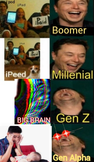 generation z memes - pod iPad Paid Boomer Pard iPeed Millenial Big Brain Gen Z Gen Alpha