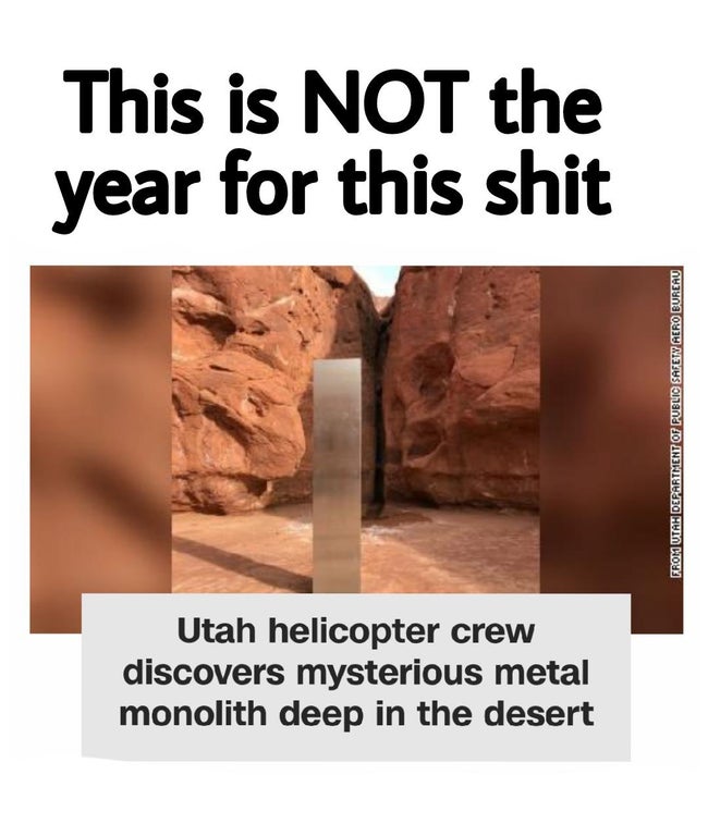 designs - This is Not the year for this shit From Utah Department Of Public Safety Aero Bureau Utah helicopter crew discovers mysterious metal monolith deep in the desert
