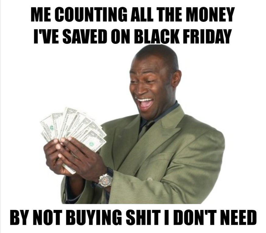 dank memes - black guy counting money - Me Counting All The Money I'Ve Saved On Black Friday By Not Buying Shit I Don'T Need