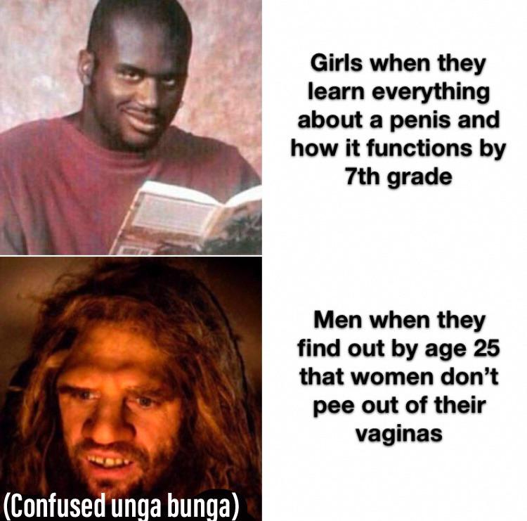 dank memes - caveman rock paper scissors - Girls when they learn everything about a penis and how it functions by 7th grade Men when they find out by age 25 that women don't pee out of their vaginas Confused unga bunga