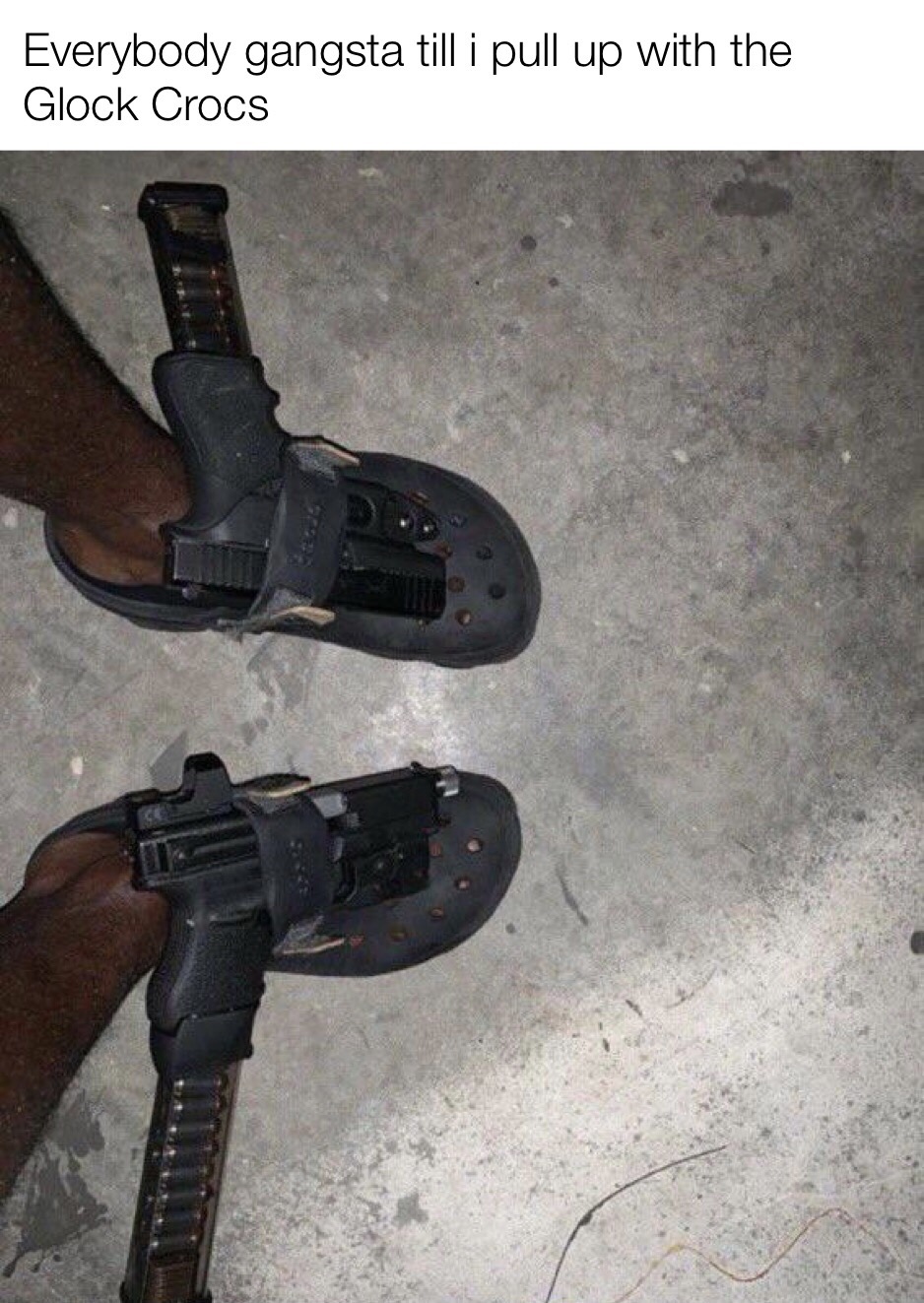 crocs with glock - Everybody gangsta till i pull up with the Glock Crocs