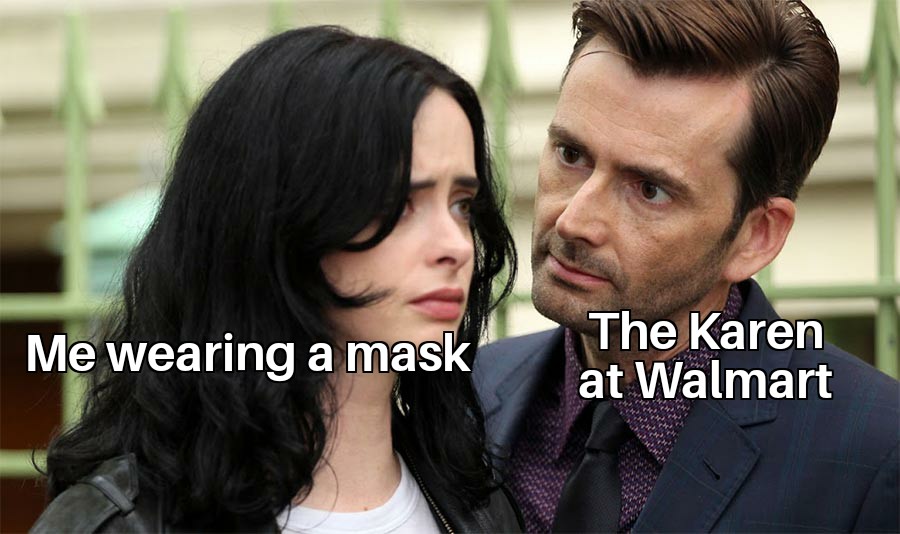 kilgrave jessica jones meme - Me wearing a mask The Karen at Walmart