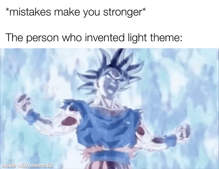 dragon ball gif - mistakes make you stronger The person who invented light theme made with mematic