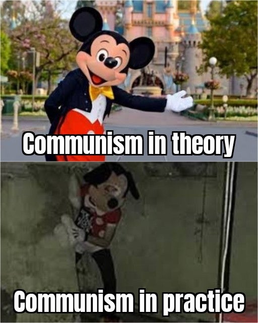 mickey mouse welcomes you - Commnism in theory Communism in practice