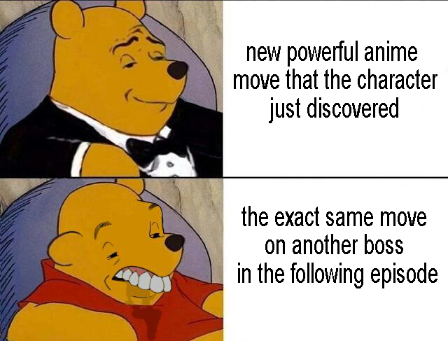 winnie the pooh meme - new powerful anime move that the character just discovered the exact same move on another boss in the ing episode