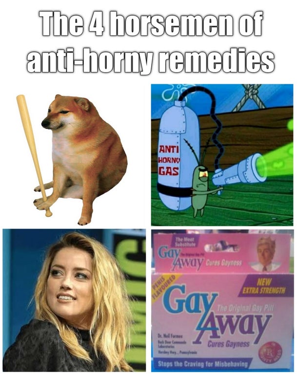 pet - The 4 horsemen of antihorny remedies Anti Horno Gas The feet Gay Away Oures Gayness New Extra Strength Flavoured The Original Gay Pill Gay Away Cures Gayness Stops the Craving for Misbehaving