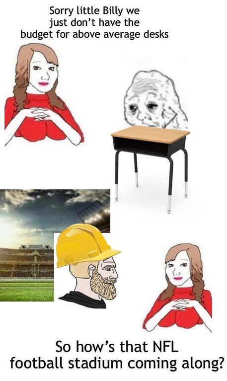 funny dank memes - Sorry little Billy we just don't have the budget for above average desks - So how's that Nfl football stadium coming along?