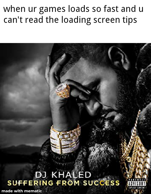 suffering from success minecraft - when ur games loads so fast and u can't read the loading screen tips Dj Khaled Suffering From Success Advisor made with mematic