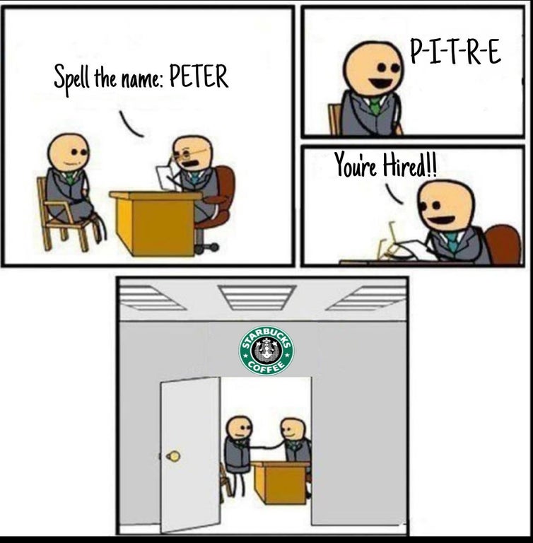 interview meme template - PITRE Spell the name Peter You're Hiredll