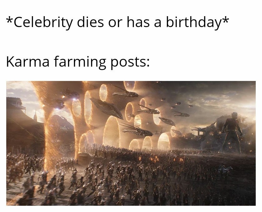Celebrity dies or has a birthday Karma farming posts