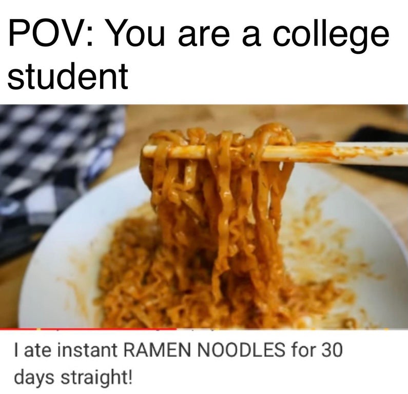 fried food - Pov You are a college student I ate instant Ramen Noodles for 30 days straight!