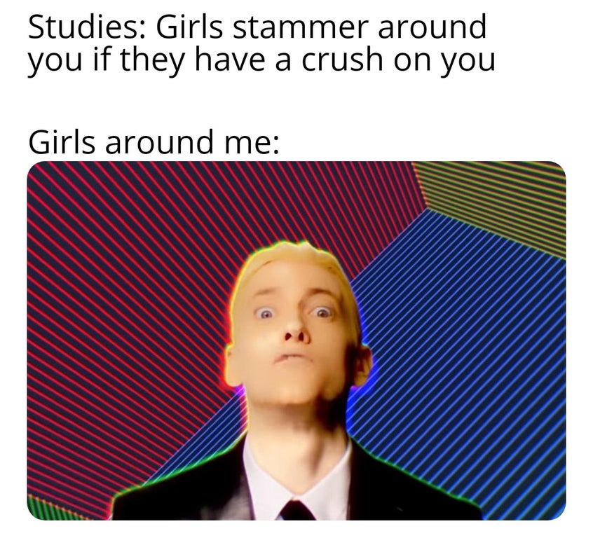 head - Studies Girls stammer around you if they have a crush on you Girls around me