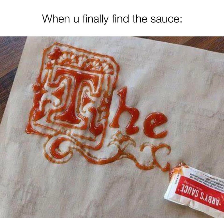 Arby's - When u finally find the sauce he Nine Arby'S Sauce