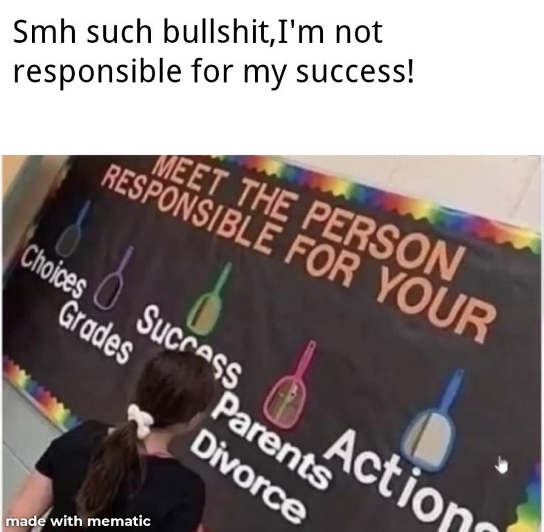 barney stinson quotes - Smh such bullshit, I'm not responsible for my success! Meet The Person Responsible For Your Choices Success Actions Grades Parents Divorce made with mematic