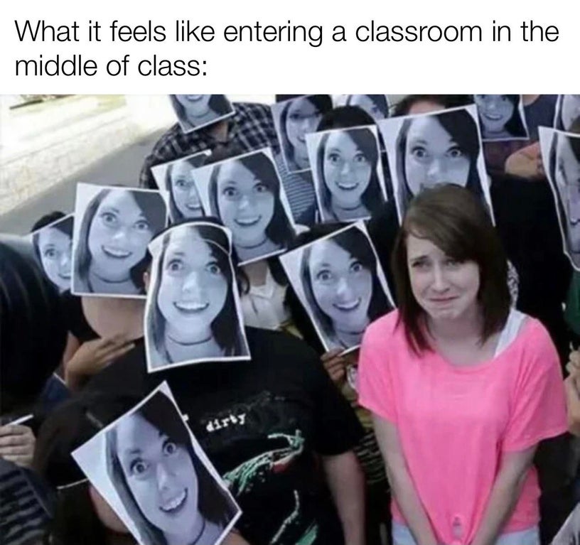 revan memes - What it feels entering a classroom in the middle of class dirty