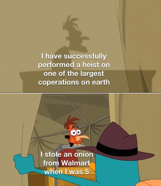 tf2 doofenshmirtz - I have successfully performed a heist on one of the largest coperations on earth I stole an onion from Walmart when I was 5