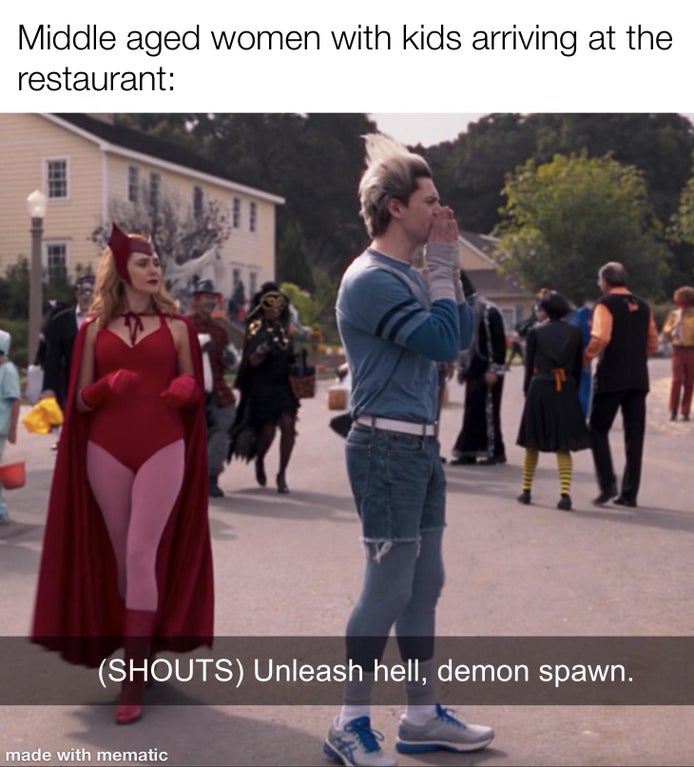 funny memes and dank memes - event - Middle aged women with kids arriving at the restaurant Shouts Unleash hell, demon spawn. made with mematic