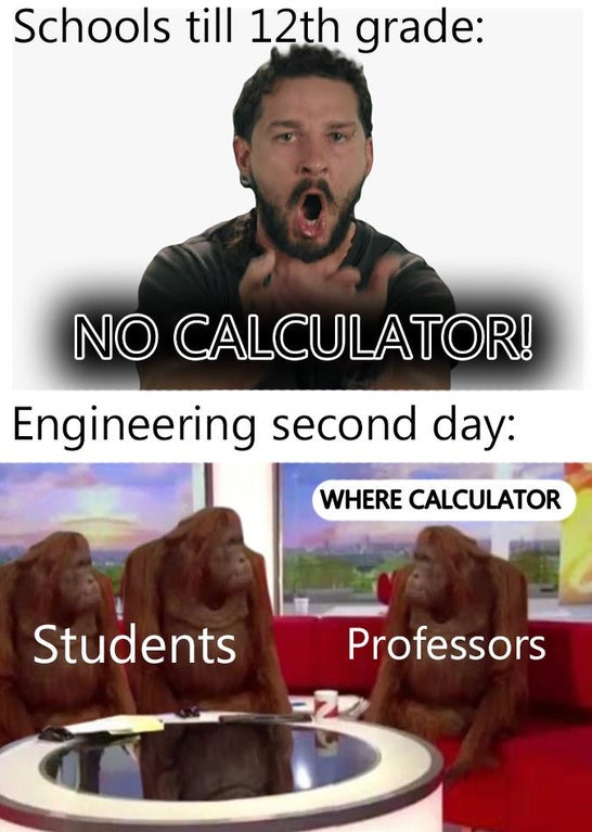 banana memes - Schools till 12th grade No Calculator! Engineering second day Where Calculator Students Professors
