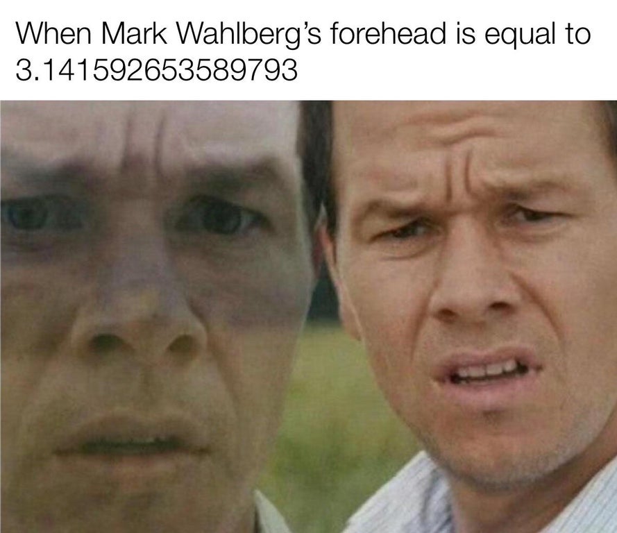 confused noises meme - When Mark Wahlberg's forehead is equal to 3.141592653589793
