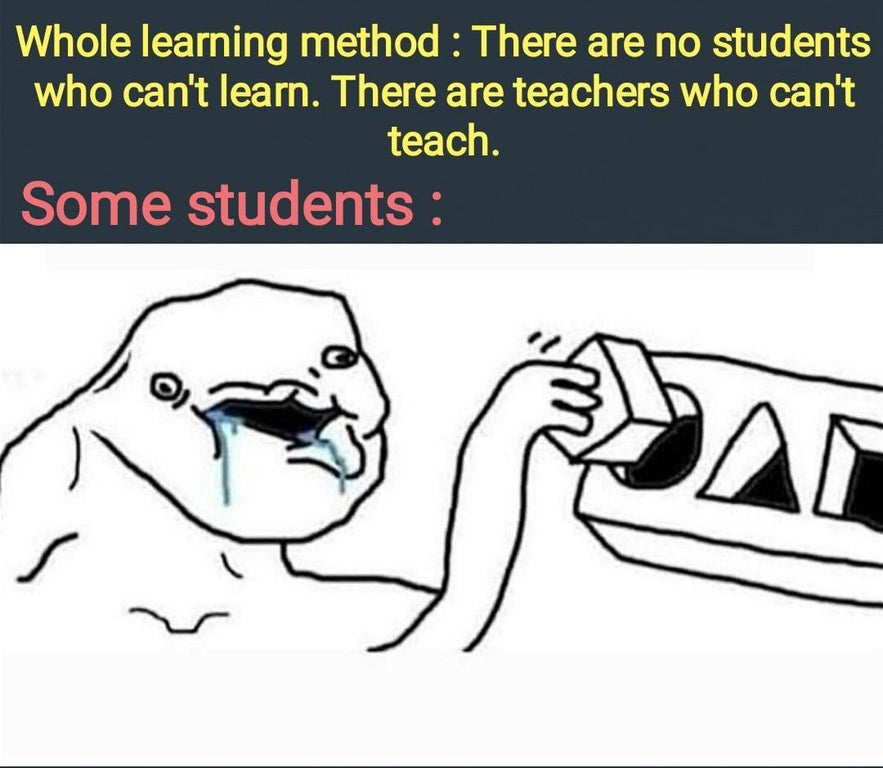 mobile game ad meme - Whole learning method There are no students who can't learn. There are teachers who can't teach. Some students