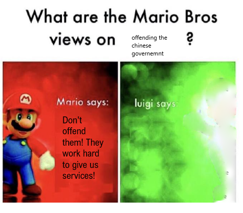 funny memes - mario bros views meme - What are the Mario Bros views on offending the ? governemnt Mario says luigi says Don't offend them! They work hard to give us services!