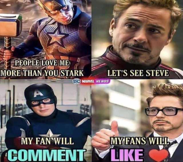 photo caption - People Love Me More Than You Stark Let'S See Steve Dc Marvel Heads My Fat Will Comment My Fans Will