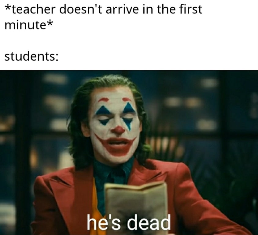 ifunny gif captions - teacher doesn't arrive in the first minute students he's dead