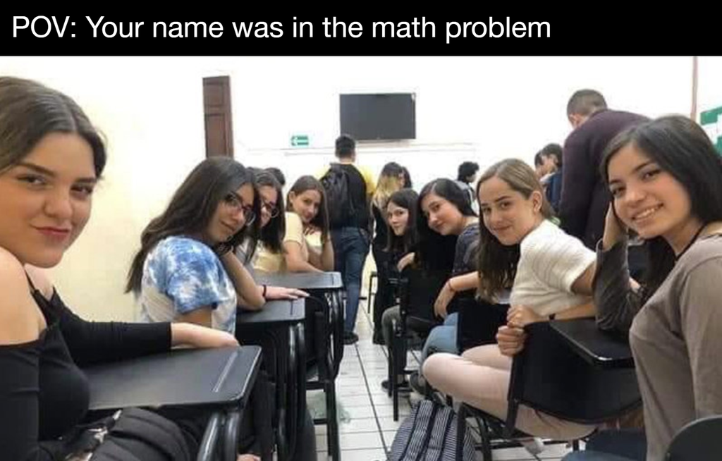 Pov Your name was in the math problem