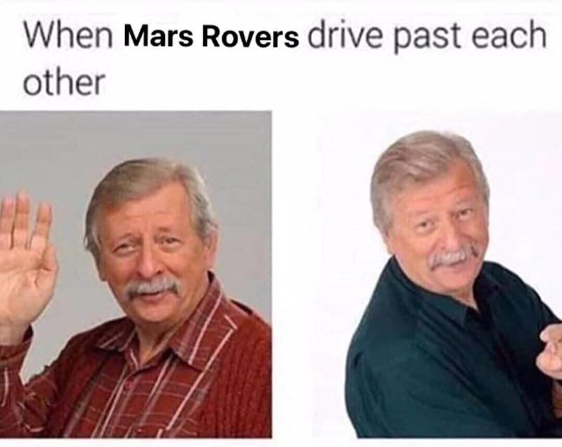 bus drivers pass each other meme - When Mars Rovers drive past each other
