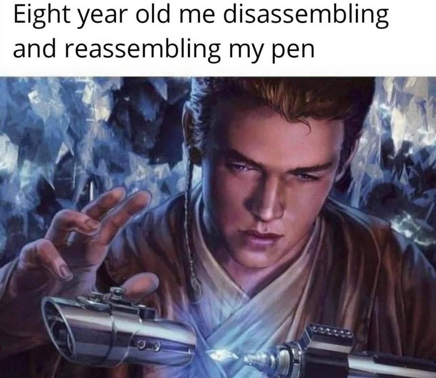 anakin skywalker - Eight year old me disassembling and reassembling my pen