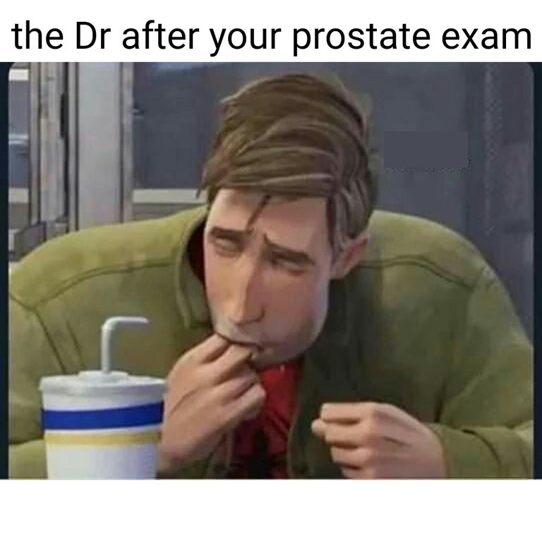 mmm delicious meme - the Dr after your prostate exam