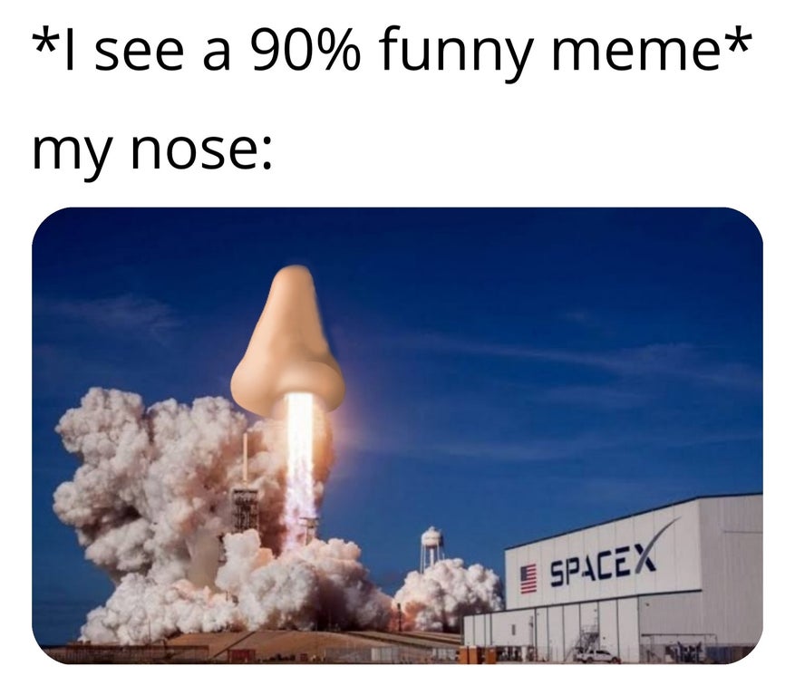 spacex desktop background - I see a 90% funny meme my nose E Spacex