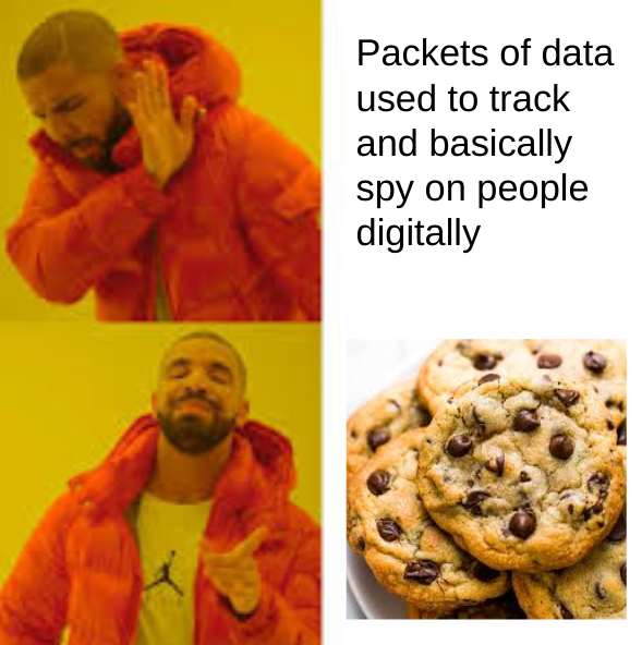 funny memes - drake meme - Packets of data used to track and basically spy on people digitally - cookies