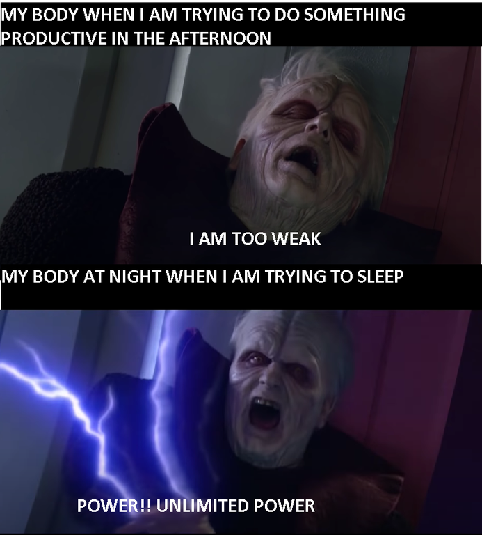 funny memes - My Body When I Am Trying To Do Something Productive In The Afternoon I Am Too Weak My Body At Night When I Am Trying To Sleep Power!! Unlimited Power