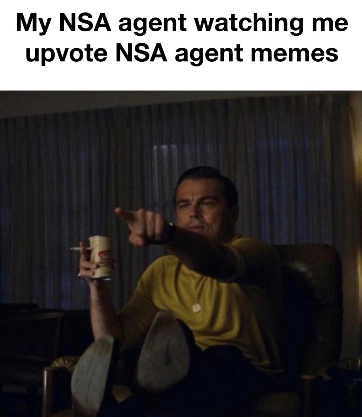 show you re watching - My Nsa agent watching me upvote Nsa agent memes