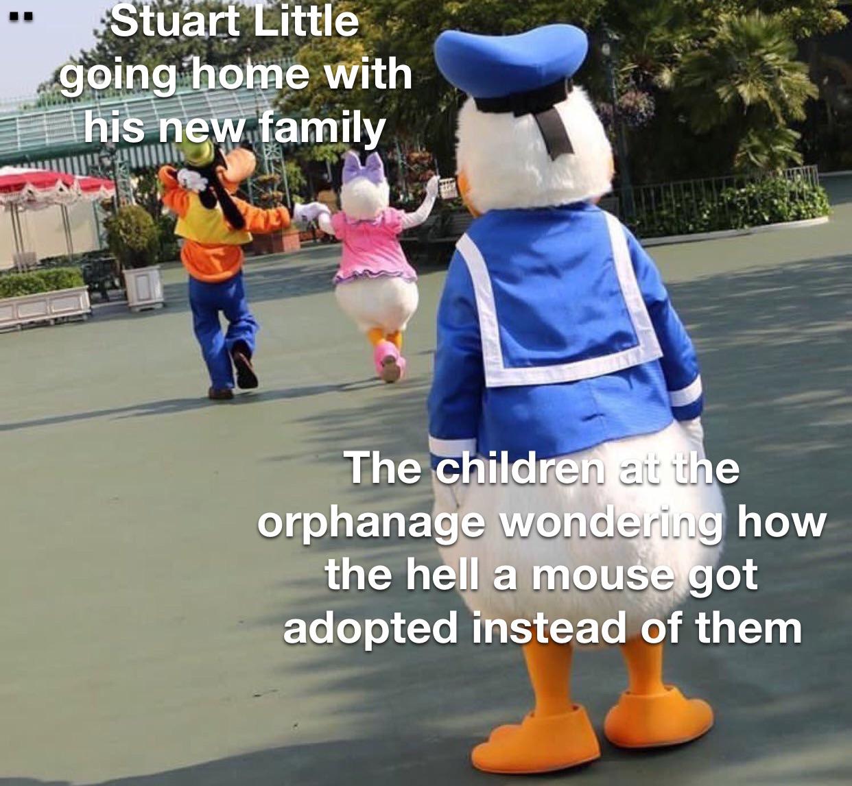 goofy and daisy meme - Stuart Little going home with his new family The children at the orphanage wondering how the hell a mouse got adopted instead of them