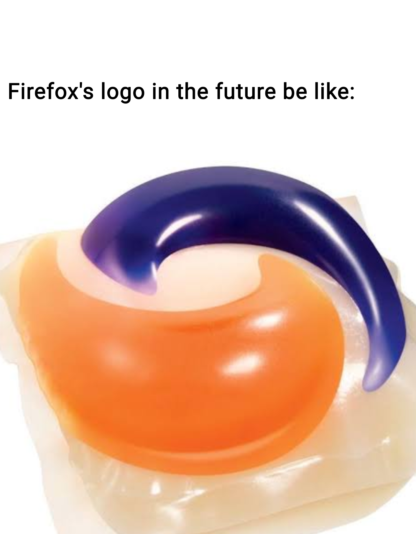 tide pods - Firefox's logo in the future be