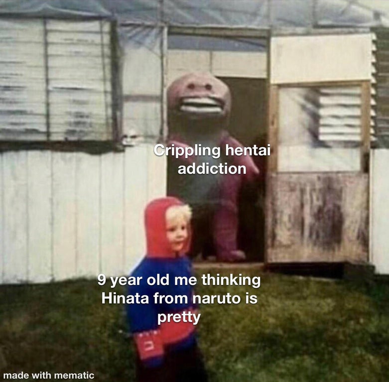 cursed barney - Crippling hentai addiction 9 year old me thinking Hinata from naruto is pretty made with mematic