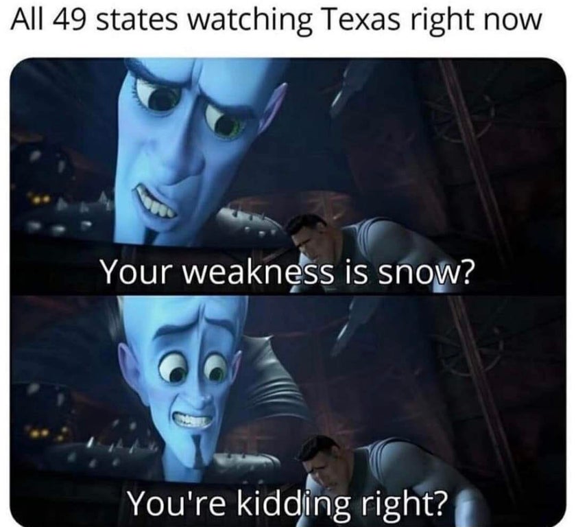 photo caption - All 49 states watching Texas right now Your weakness is snow? You're kidding right?