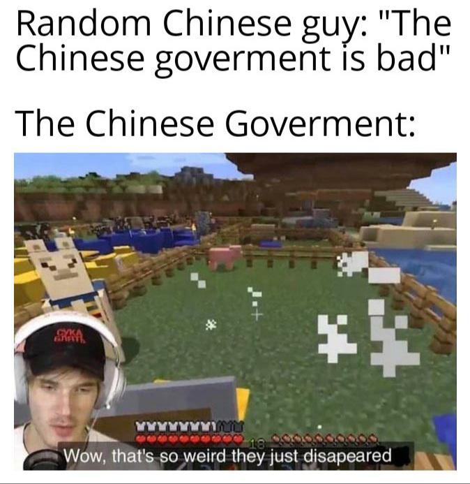 funny memes - disappeared pewdiepie meme - Random Chinese guy the chinese government is bad