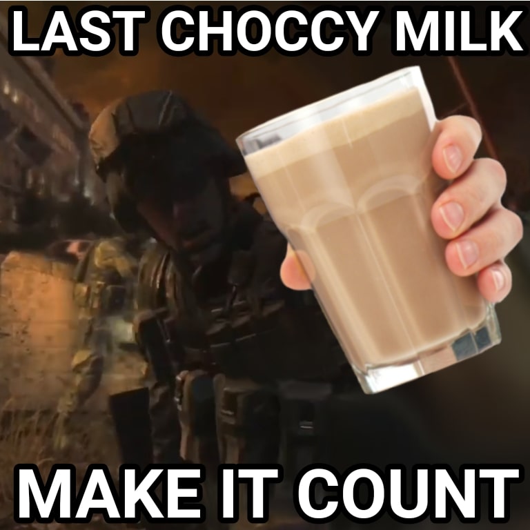 funny memes - Last Choccy Milk Make It Count