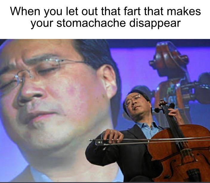 funny memes - yo yo ma - When you let out that fart that makes your stomachache disappear