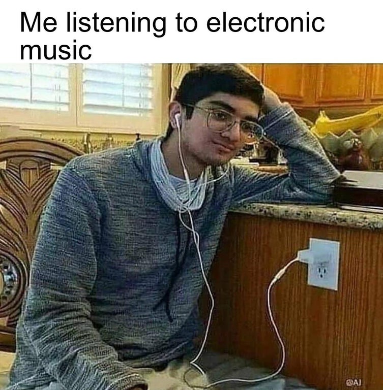 listening to ac dc meme - Me listening to electronic music Bai