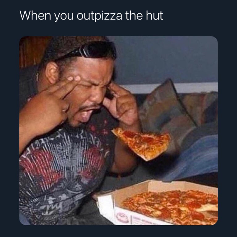 levitating pizza meme - When you outpizza the hut
