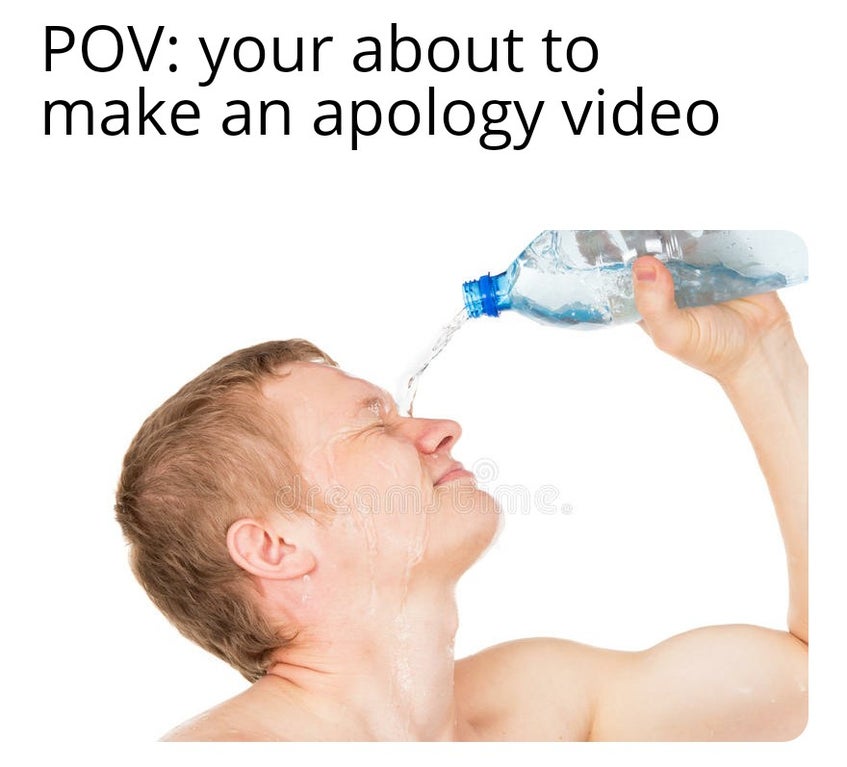 ear - Pov your about to make an apology video