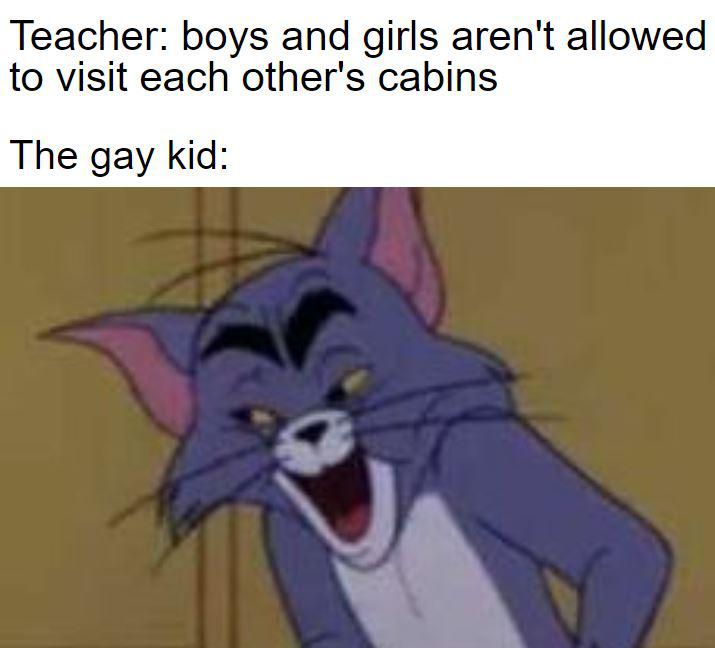 tom and jerry dank face - Teacher boys and girls aren't allowed to visit each other's cabins The gay kid
