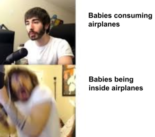 penguinz scared meme - Babies consuming airplanes Babies being inside airplanes